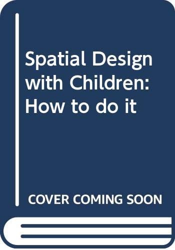 Designing Spaces with Children A Guide for Architects and Educators