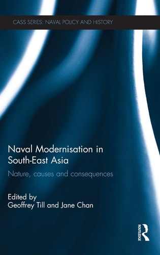 Naval Modernisation in South-East Asia Nature, Causes and Consequences