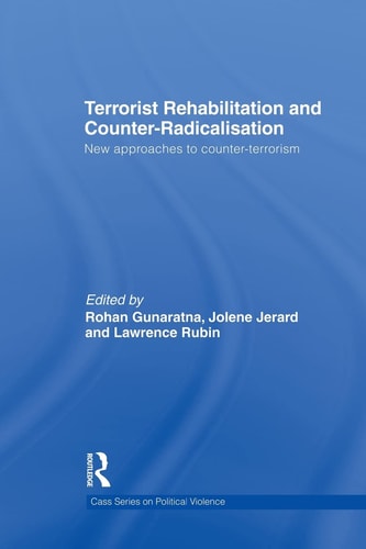 Terrorist Rehabilitation and Counter-Radicalisation New Approaches to Counter-Terrorism