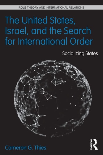 The United States, Israel and the Search for International Order Socializing States