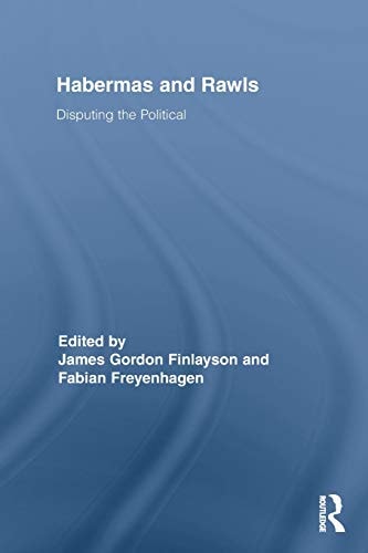 Habermas and Rawls Disputing the Political