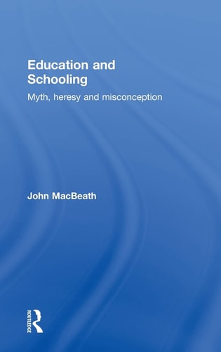 Education and Schooling Myth, Heresy and Misconception