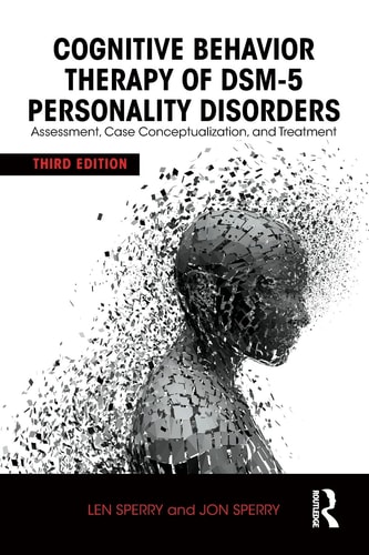 Cognitive Behavior Therapy of DSM-5 Personality Disorders Assessment, Case Conceptualization, and Treatment