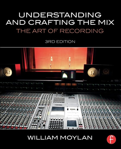 Understanding and Crafting the Mix The Art of Recording