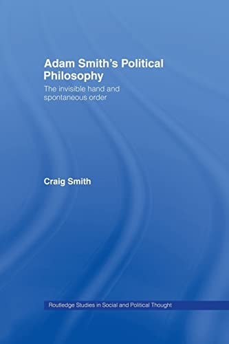 Adam Smith's Political Philosophy: The Invisible Hand and Spontaneous Order