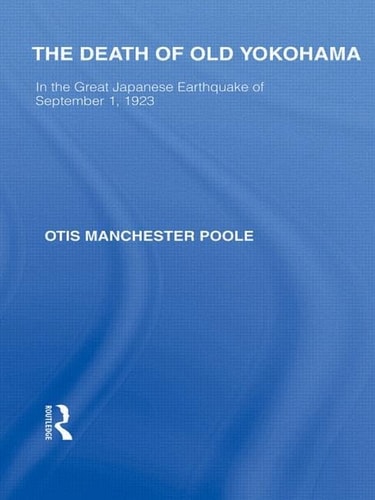 The Death of Old Yokohama In the Great Japanese Earthquake Of 1923