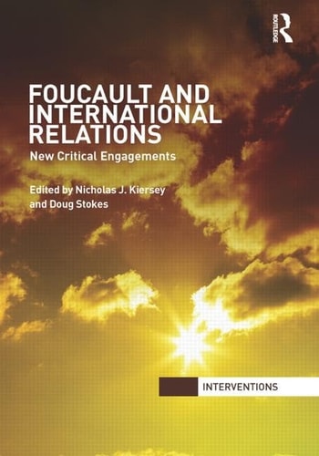 Foucault and International Relations New Critical Engagements