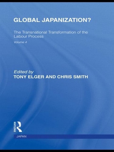 Global Japanization? The Transnational Transformation of the Labour Process