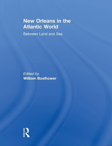 New Orleans in the Atlantic World Between Land and Sea
