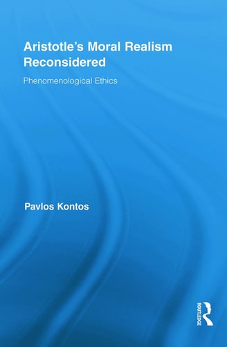 Aristotle's Moral Realism Reconsidered Phenomenological Ethics