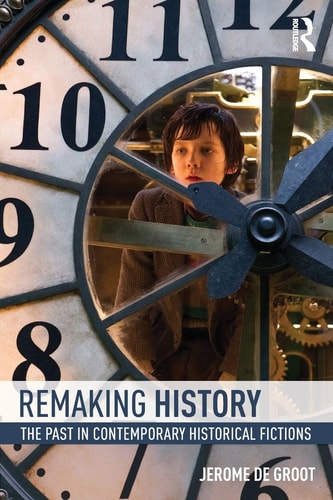 Remaking History The Past in Contemporary Historical Fictions