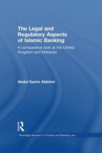 The Legal and Regulatory Aspects of Islamic Banking A Comparative Look at the United Kingdom and Malaysia