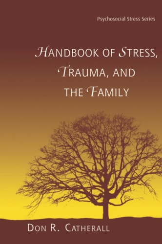 Handbook of Stress, Trauma, and the Family