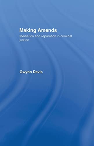 Making Amends Mediation and Reparation in Criminal Justice