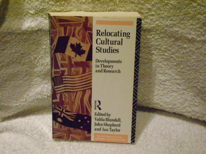 Relocating Cultural Studies Developments in Theory and Research