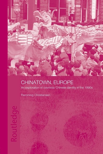 Chinatown, Europe An Exploration of Overseas Chinese Identity in The 1990s