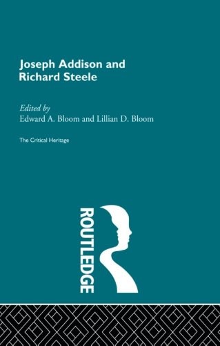 Joseph Addison and Richard Steele The Critical Heritage