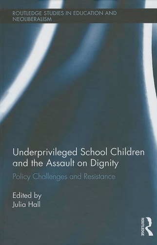 Underprivileged School Children and the Assault on Dignity Policy Challenges and Resistance