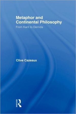 Metaphor and Continental Philosophy From Kant to Derrida