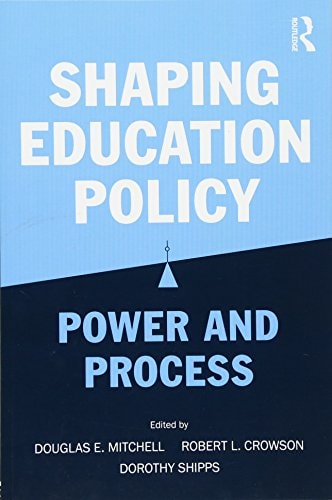 Shaping Education Policy Power and Process