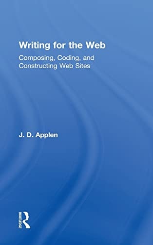 Writing for the Web Composing, Coding, and Constructing Web Sites
