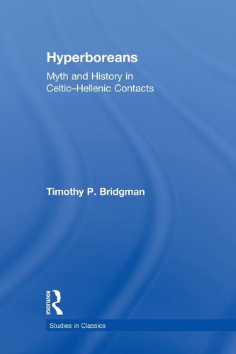 Hyperboreans Myth and History in Celtic-Hellenic Contacts