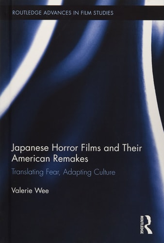 Japanese Horror Films and Their American Remakes Translating Fear, Adapting Culture