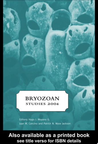 Bryozoan Studies 2004 Proceedings of the 13th International Bryozoology Association conference, Concepción/Chile, 11-16 January 2004
