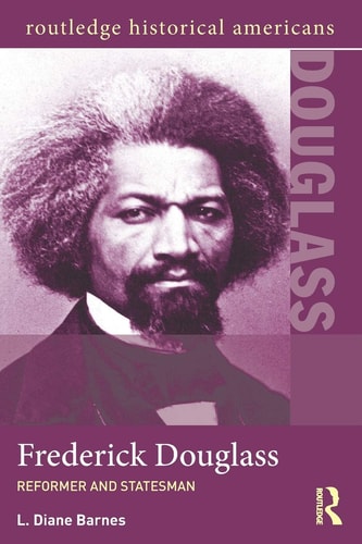 Frederick Douglass Reformer and Statesman