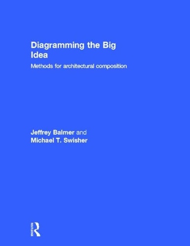 Diagramming the Big Idea Methods for Architectural Composition