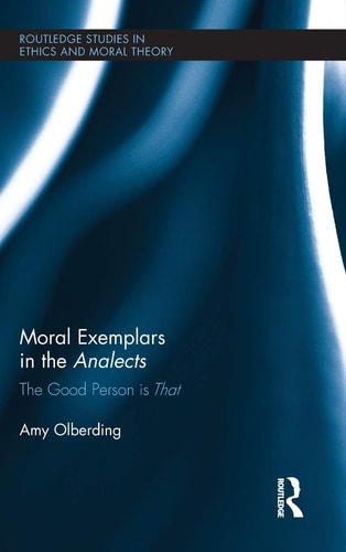 Moral Exemplars in the Analects The Good Person is that