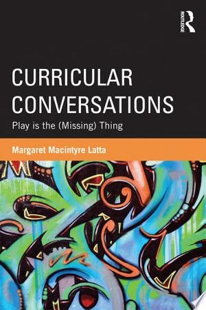 Curricular Conversations Play is the (missing) Thing
