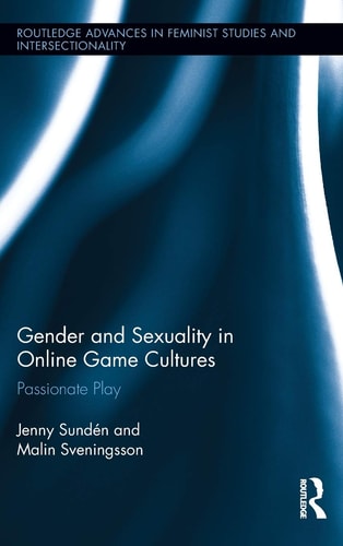 Gender and Sexuality in Online Game Cultures Passionate Play