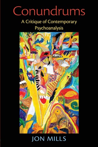 Conundrums A Critique of Contemporary Psychoanalysis