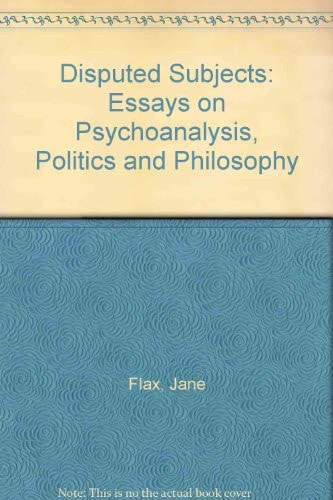 Disputed Subjects Essays on Psychoanalysis, Politics, and Philosophy