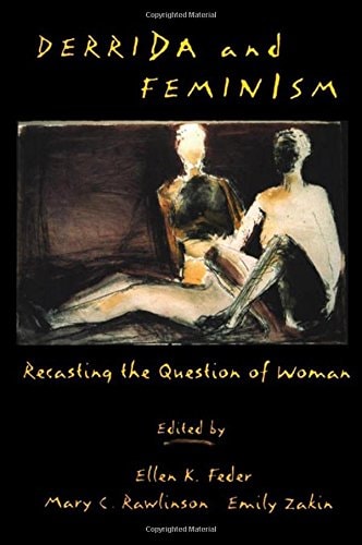 Derrida and Feminism Recasting the Question of Woman
