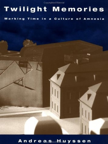 Twilight Memories Marking Time in a Culture of Amnesia