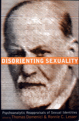 Disorienting Sexuality Psychoanalytic Reappraisals of Sexual Identities