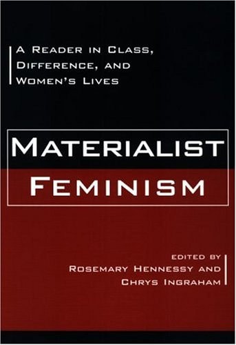 Materialist Feminism A Reader in Class, Difference, and Women's Lives