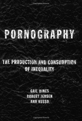 Pornography The Production and Consumption of Inequality