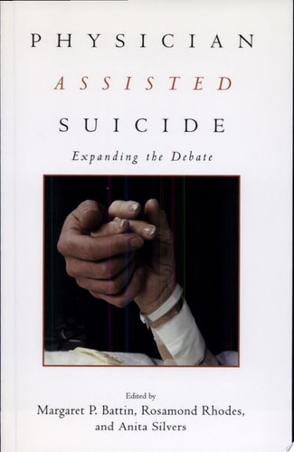 Physician Assisted Suicide Expanding the Debate