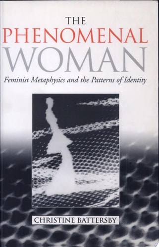 The Phenomenal Woman Feminist Metaphysics and the Patterns of Identity