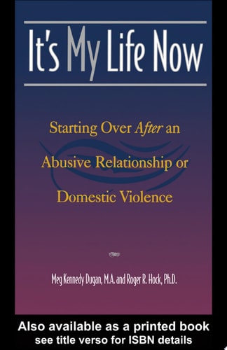 It's My Life Now Starting Over After an Abusive Relationship Or Domestic Violence