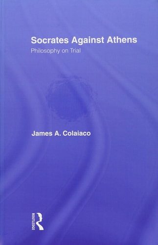 Socrates Against Athens Philosophy on Trial