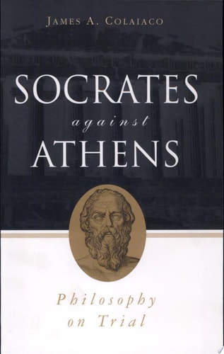 Socrates Against Athens Philosophy on Trial
