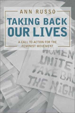 Taking Back Our Lives A Call to Action for the Feminist Movement