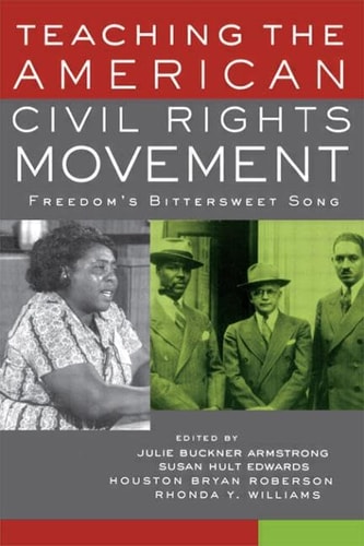 Teaching the American Civil Rights Movement Freedom's Bittersweet Song