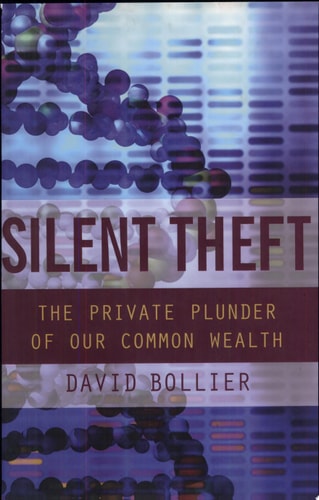 Silent Theft The Private Plunder of Our Common Wealth