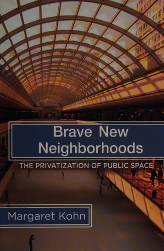 Brave New Neighborhoods The Privatization of Public Space