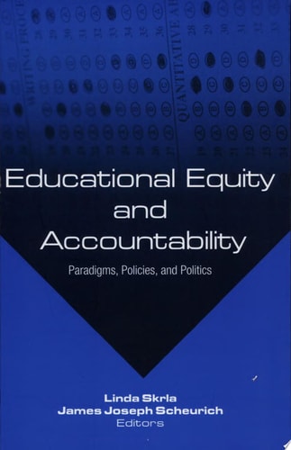 Educational Equity and Accountability Paradigms, Policies and Politics